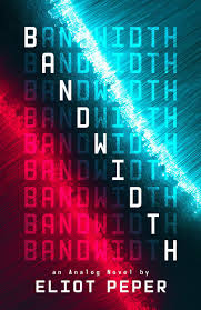 Read An Excerpt From Eliot Peper S New Science Fiction Thriller Bandwidth Fantasy Books Novels Science Fiction Romance