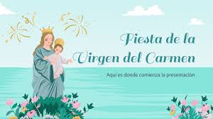 Se trata de una festividad muy importante, especialmente para los marineros y la armada española, que celebran a su. Fiesta De La Virgen Del Carmen Google Slides Powerpoint