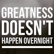 Remember Greatness Doesn T Happen Overnight You Ve Got To Work On It Everyday Fitness Motivation Inspiration Greatful Funny Quotes
