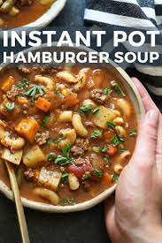Hamburger Soup Recipe Instant Pot Soup Recipes Healthy Weeknight Meals Soup Recipes