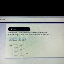 Finding the prime factors of 84 to find the prime factors, you start by dividing the number by the first prime number, which is 2. Drag Numbers To Complete The Prime Factorization Of 84 Numbers May Be Used Once More Than Once Or Brainly Com