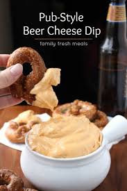 Pub Style Beer Cheese Dip Family Fresh Meals Beer Cheese Dip Recipe Beer Cheese Dip Beer Recipes