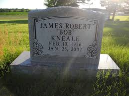 James Robert “Bob” Kneale (1926-2002)