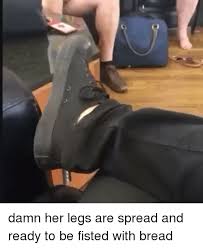 A lever produces force on one end (the load) while pressure is applied on the other (effort). Damn Her Legs Are Spread And Ready To Be Fisted With Bread Leggings Meme On Astrologymemes Com