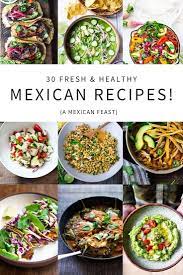 Do you love mexican takeout but feel it's time to try make it yourself? 30 Fresh Tasty Mexican Recipes Feasting At Home