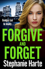 Forgive and Forget (Risking It All #3) by Stephanie Harte