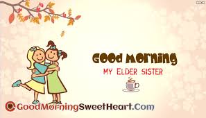 You're everything i need to be alive, and i love you with all my heart. Good Morning Message For Sister