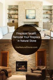 Stone fireplaces lend a majestic air to any home, as well as reinforcement against the elements. Remodel Your Fireplace In Natural Stone Use Natural Stone
