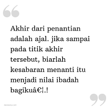 Maybe you would like to learn more about one of these? Kata Status Kata Bijak Akhir Dari Penantian Adalah Ajal Jika Sampai Pada Titik Akhir Tersebut Biarlah Kesabaran Menanti Itu Menjadi Nilai Ibadah Bagikua Katastatus Com