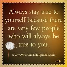 Amazing quotes to bring inspiration, personal growth, love and happiness to your everyday life. Always Stay True To Yourself Be True To Yourself Sweet Quotes Self Awareness Quotes