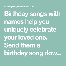 Birthday Song With Name Download Mp3 Birthday Songs With Names Help You Uniquely Celebrate Your Loved One Send Them A Birthday Song Download On Their Special Happy Birthday Song Download