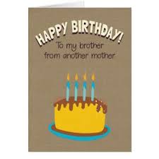 Birthday Wishes To My Brother From Another Mother Happy Birthday To My Brother From Another Mother Card Zazzle Com Mother Card Brother From Another Mother Happy Birthday Me