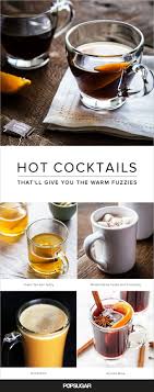 13 Hot Cocktails That Ll Give You The Warm Fuzzies Hot Cocktails Recipes Hot Alcoholic Drinks Hot Cocktails
