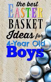 Birthday Present Ideas For 4 Year Old Boy The Best Easter Basket Ideas For 4 Year Old Boys Mba Sahm Toddler Boy Easter Basket Boys Easter Gifts Creative Easter Baskets