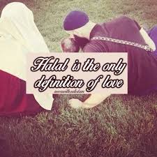 Halal Is The Only Definition Of Love Marriage Quotes Definition Of Love Islam