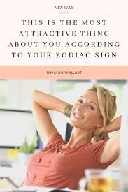 This Is The Most Attractive Thing About You According To Your Zodiac Sign this is the most attractive thing about
