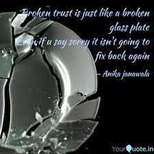 Tell the broken plate you're sorry. Broken Trust Is Just Like Quotes Writings By Anika Janawala Yourquote