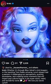 Eric Ansley Díaz: "Of all things, the official Bratz doll Instagram account  did a tribute to David Lynch. What a strange world this is. Usually strange  in a bad way, but I'll
