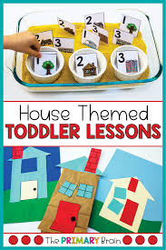 House Themed Toddler School Curriculum Is The Perfect Indoor Or Outdoor Activity For Toddlers The Lesson Plans For Toddlers Toddler Lessons Toddler Activities