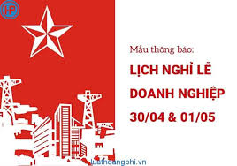 Hy vọng với lịch nghỉ lễ này mọi người sẽ sắp xếp thời gian hợp lý để có một kỳ nghỉ thật vui vẻ và ý nghĩa bên gia đình và người thân. Máº«u Thong Bao Nghá»‰ Lá»… 30 4 Va 1 5 Cá»§a Cong Ty