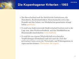 Die kopenhagener kriterien wurden vom europäischen rat am 22. Die Erweiterung Der Europaischen Union Ppt Herunterladen