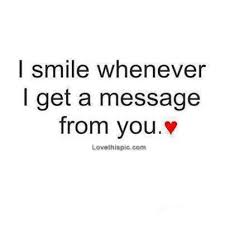 4 right now, i'm following. I Smile Whenever I Get A Message From You Flirting Quotes Boyfriend Quotes Words
