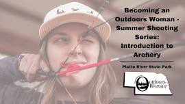 Becoming an Outdoors Woman – Summer Shooting Series