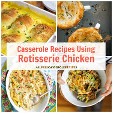 The hardest part is done for you—this may be the best dinner hack yet. 17 Casserole Recipes Using Rotisserie Chicken Allfreecasserolerecipes Com