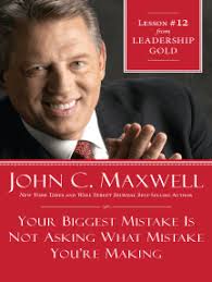 Your Biggest Mistake Is Not Asking What Mistake You're Making by John C.  Maxwell (Ebook)
