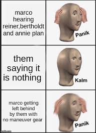 That's what they felt too. Aot Marco Imgflip