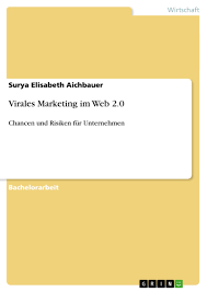 Hier ist der beweis, wie man viralität regelmäßig virales marketing kann nicht geplant werden, sagen experten. Virales Marketing Im Web 2 0 Diplomarbeiten24 De Diplomarbeiten24 De