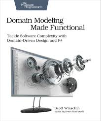 Amazon Com Domain Modeling Made Functional Tackle Software Complexity With Domain Driven Design And F Ebook Wlaschin Scott Kindle Store