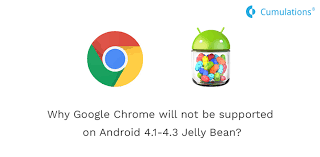 Google Chrome Will Not Be Supported On Android 4 1 4 3 Jelly Bean