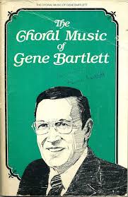 The Choral Music of Gene Bartlett: Gene Bartlett: Amazon.com: Books