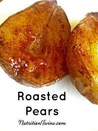 Roasted Pears Nutrition Twins Recipe Roasted Pear Healthy Dessert Recipes Pear Nutrition