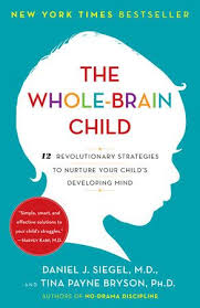 The Whole Brain Child By Daniel J Siegel Tina Payne Bryson 9780553386691 Penguinrandomhouse Com Books Whole Brain Child Parenting Books Whole Brain Teaching