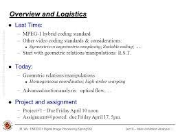 M Wu Enee631 Digital Image Processing Spring 09 More On Motion Analysis Spring 09 Instructor Min Wu Electrical And Computer Engineering Department Ppt Download