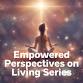 Empowered Living - Manifesting Desires  — CSMC event image