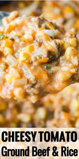 Cheesy Tomato Ground Beef And Rice Beefandrice Cheesy Tomato Ground Beef And Rice Is An Easy Ground Beef Di Ground Beef Recipes Easy Beef And Rice Beef Dinner