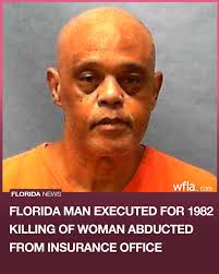 EXECUTED: A Florida man who murdered a woman he abducted and tried to rape  in 1982 has been executed over 40 years later. He is the 10th person  executed in the state
