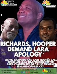 SIR VIV RICHARDS AND CARL HOOPER CALL ON BRIAN LARA TO APOLOGIZE AFTER LARA  CLAIMED RICHARDS USE TO MAKE HIM AND COOPER CRY.