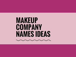473 Creative Makeup Company Names Small Business Makeup Business Names Makeup Companies Makeup Artist Names