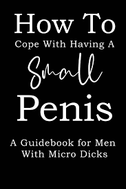 Amazon.com: How To Cope With Having A Small Penis A Guidebook for Men With  Micro Dicks: How To Cope With A Massive Penis: Inappropriate, outrageously  funny joke ... | fool your friends