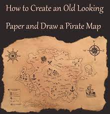 How To Create And Draw A Treasure Map Method To Make A Paper Sheet Look Old Like An Antique Scroll For Drawing A Pirate M Pirate Maps Treasure Maps Map Crafts