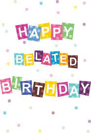 Search for free belated birthday ecards with us. Belated Birthday Cards Free Greetings Island