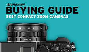 2019 Buying Guide Best Compact Zoom Cameras Digital