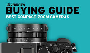 2019 buying guide best compact zoom cameras digital