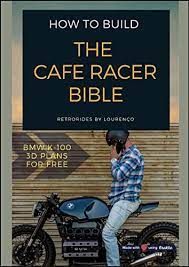 Over the years i've featured thousands of custom motorcycles built by talented folks from all over the world. The Cafe Racer Bible English Edition Ebook By Lourenco Retrorides Amazon De Kindle Shop