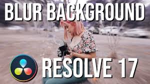 3 Ways To Blur The Background Resolve 17 Tutorial Youtube