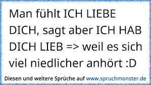 Darum solltest du zuerst „ich liebe dich sagen <<<. Man Fuhlt Ich Liebe Dich Sagt Aber Ich Hab Dich Lieb Weil Es Sich Viel Niedlicher Anhort D Spruchmonster De